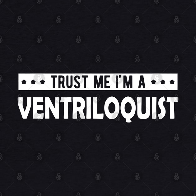 Ventriloquist - Trust me I'm a ventriloquist by KC Happy Shop